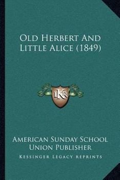 Paperback Old Herbert And Little Alice (1849) Book