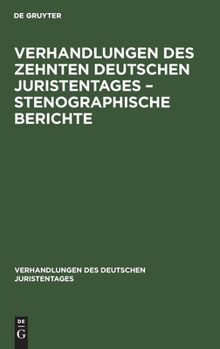 Hardcover Verhandlungen Des Zehnten Deutschen Juristentages - Stenographische Berichte [German] Book