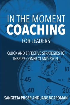 Paperback In The Moment Coaching For Leaders: Quick and Effective Strategies to Inspire Connect and Excel Book