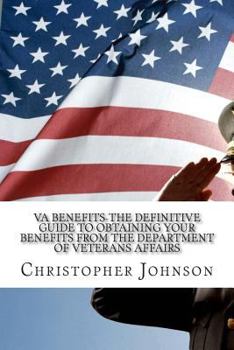 Paperback VA Benefits-The Definitive Guide to Obtaining Your Benefits from the Department of Veterans Affairs Book