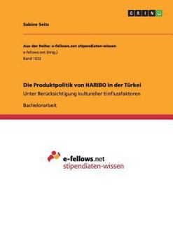Paperback Die Produktpolitik von HARIBO in der Türkei: Unter Berücksichtigung kultureller Einflussfaktoren [German] Book