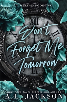 Don't Forget Me Tomorrow (Alternate Cover) (Time River) - Book #2 of the Time River