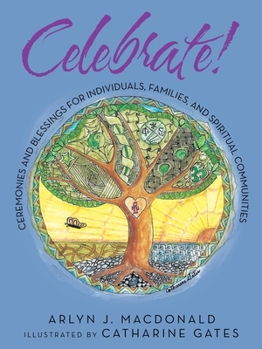 Paperback Celebrate!: Ceremonies and Blessings for Individuals, Families, and Spiritual Communities Book