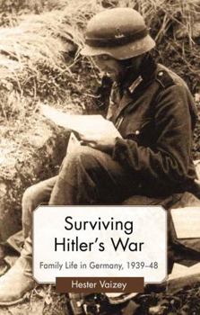 Surviving Hitler's War: Family Life in Germany, 1939-48 - Book  of the Genders and Sexualities in History