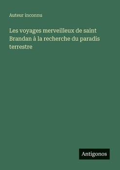 Les voyages merveilleux de saint Brandan à la recherche du paradis terrestre