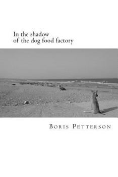 Paperback In the shadow of the dog food factory: Poems Book