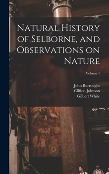 Hardcover Natural History of Selborne, and Observations on Nature; Volume 1 Book