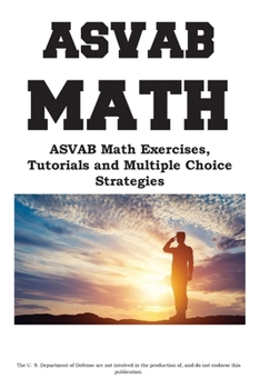 Paperback ASVAB Math Workbook: ASVAB Math Exercises, Tutorials and Multiple Choice Strategies Book