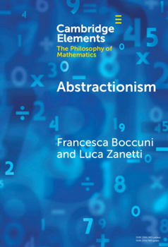 Abstractionism (Elements in the Philosophy of Mathematics)