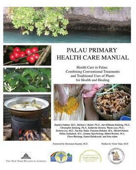 Paperback Palau Primary Health Care Manual: Health Care in Palau: Combining Conventional Treatments and Traditional Uses of Plants for Health and Healing Book