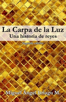 Paperback La Carpa de la Luz: Una historia de reyes [Spanish] Book