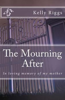 Paperback The Mourning After: In loving memory of my mother Book