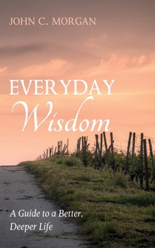 Hardcover Everyday Wisdom: A Guide to a Better, Deeper Life Book