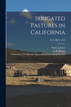 Paperback Irrigated Pastures in California; E125 REV 1949 Book