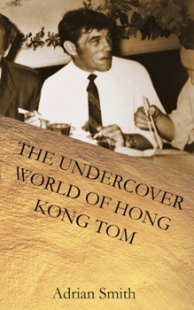 Paperback The Undercover World of Hong Kong Tom Book