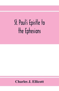 Paperback St. Paul's epistle to the Ephesians: with a critical and grammatical commentary and a revised translation Book