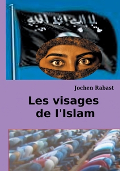 Paperback Les visages de I'Islam: Où la religion rencontre la politique [French] Book