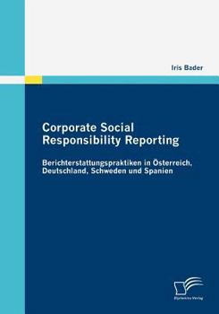 Paperback Corporate Social Responsibility Reporting: Berichterstattungspraktiken in Österreich, Deutschland, Schweden und Spanien [German] Book