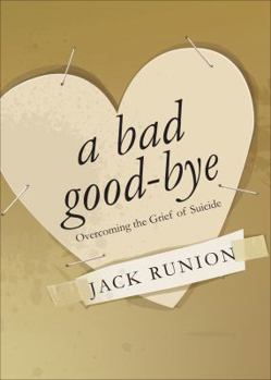 Paperback A Bad Good-Bye: Overcoming the Grief of Suicide Book