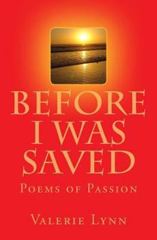 Paperback Before I Was Saved: Poems of Passion Book