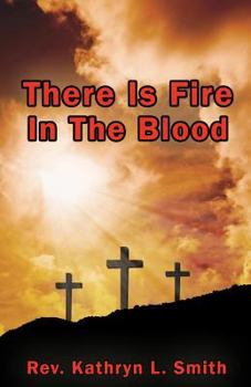 Paperback There Is Fire In The Blood Book