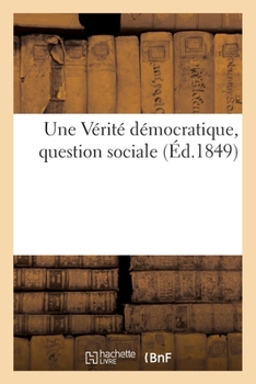 Paperback Une Vérité Démocratique, Question Sociale [French] Book
