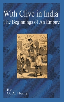 Paperback With Clive in India: The Beginning of an Empire Book