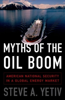 Hardcover Myths of the Oil Boom: American National Security in a Global Energy Market Book