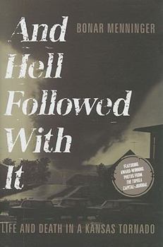Hardcover And Hell Followed with It: Life and Death in a Kansas Tornado Book