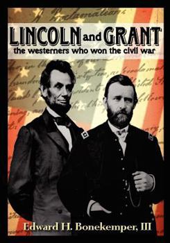 Paperback Lincoln and Grant: The Westerners Who Won the Civil War: The Westerners Who Won The Civil War Book