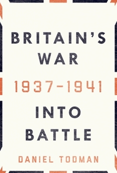 Britain's War: I: Into Battle 1937-1941 - Book #1 of the Britain's War