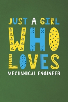 Paperback Just A Girl Who Loves Mechanical Engineer: Funny Mechanical Engineer Lovers Girl Women Gifts Dot Grid Journal Notebook 6x9 120 Pages Book