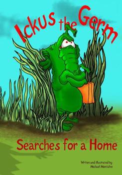 Paperback Ickus the Germ Searches for a Home Book