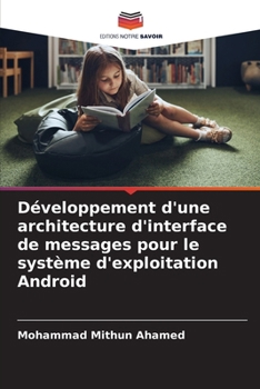 Paperback Développement d'une architecture d'interface de messages pour le système d'exploitation Android [French] Book