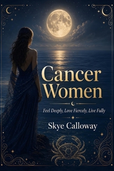 Paperback Cancer Women: Feel Deeply, Love Fiercely, Live Fully Book