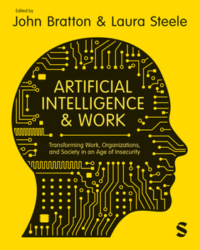Hardcover Artificial Intelligence and Work: Transforming Work, Organizations, and Society in an Age of Insecurity Book