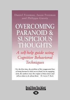 Paperback Overcoming Paranoid & Suspicious Thoughts: A Self-Help Guide Using Cognitive Behavioral Techniques (Large Print 16pt) [Large Print] Book