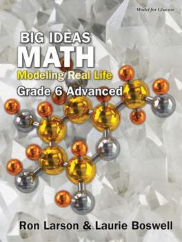 Paperback Big Ideas Math: Modeling Real Life - Grade 6 Advanced Student Edition Modeling Real Life - Grade 6 Advanced Student Edition Book