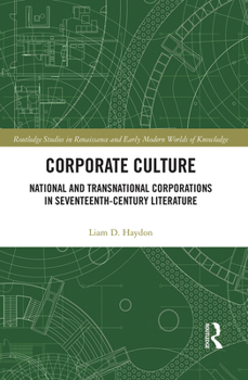 Corporate Culture: National and Transnational Corporations in Seventeenth-Century Literature