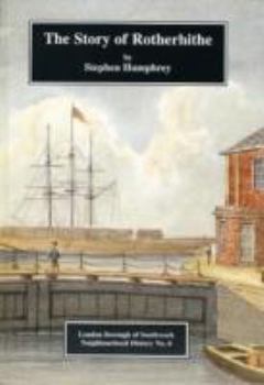 Paperback The Story of Rotherhithe (London Borough of Southwark, Neighbourhood History; No. 6) Book