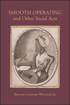 Smooth Operating and Other Social Acts - Book  of the SUNY Series in Multiethnic Literatures