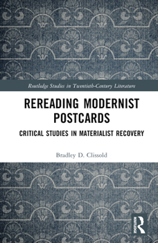 Hardcover Rereading Modernist Postcards: Critical Studies in Materialist Recovery Book