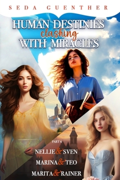 Paperback Human Destinies Clashing with Miracles. Part 6 - Nellie and Sven, Marina and Teo, Marita and Rainer Book