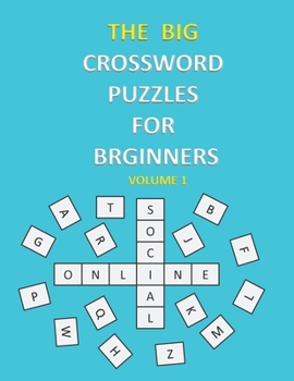 Paperback The Big Crossword Puzzles for Beginners: Crossword Puzzles That Are Fun for Everyone / Exercise Your Mind / Easy to Use . Book