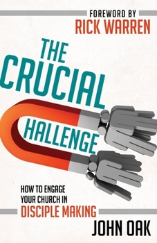 Paperback The Crucial Challenge: How to Engage Your Church in Disciple Making Book