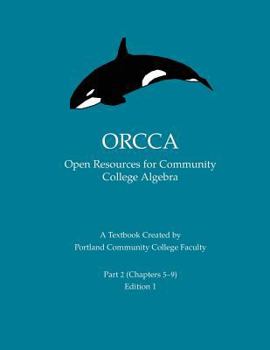 Paperback ORCCA Part 2 (Chapters 5-9): An Introductory Algebra Textbook Created by Portland Community College Faculty Book