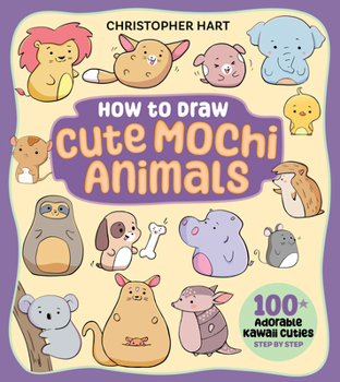 Paperback How to Draw Cute Mochi Animals: 100 Adorable Kawaii Cuties Step by Step Book