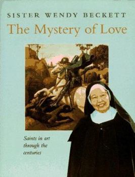 Hardcover The Mystery of Love: Saints in Art Through the Centuries Book