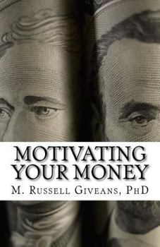Paperback Motivating Your Money: A Road Map to Long-Term Wealth Accumulation Book