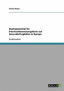 Paperback Marktpotential für Interkontinentalangebote auf Sekundärflughäfen in Europa [German] Book